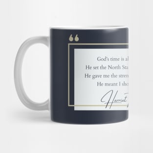 History Quote: Harriet Tubman - "God's Time is Always Here..." T-Shirt Mug